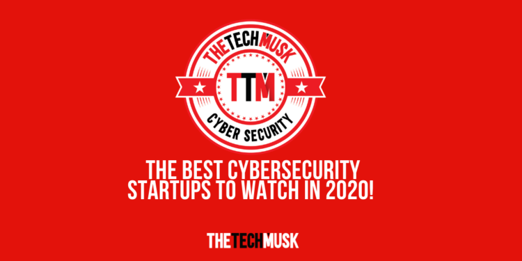The-Best-Cybersecurity-Startups-To-Watch-In-2020-by-TTM