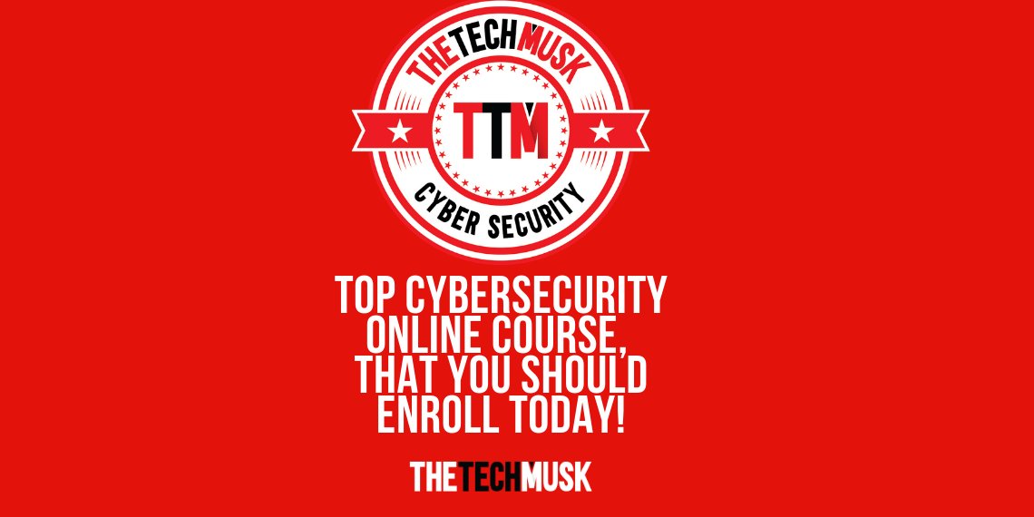 Top-CyberSecurity-online-course-to-enroll-today-by-TTM | TTM Top-CyberSecurity-online-course-to-enroll-today-by-TTM